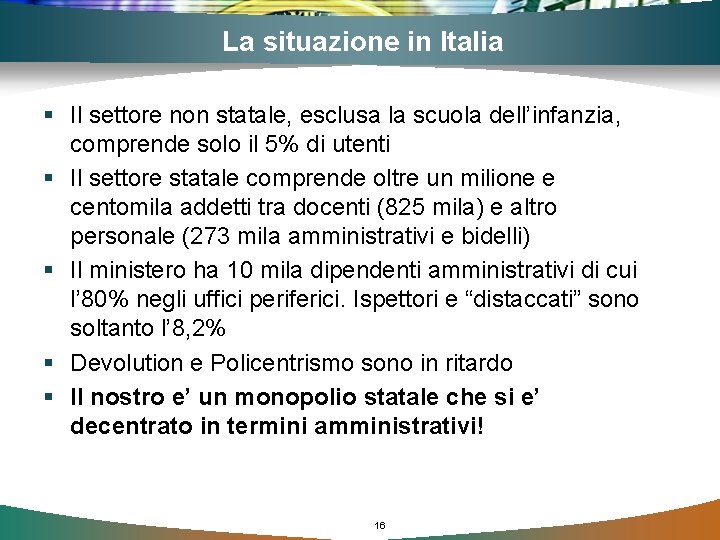 La situazione in Italia § Il settore non statale, esclusa la scuola dell’infanzia, comprende