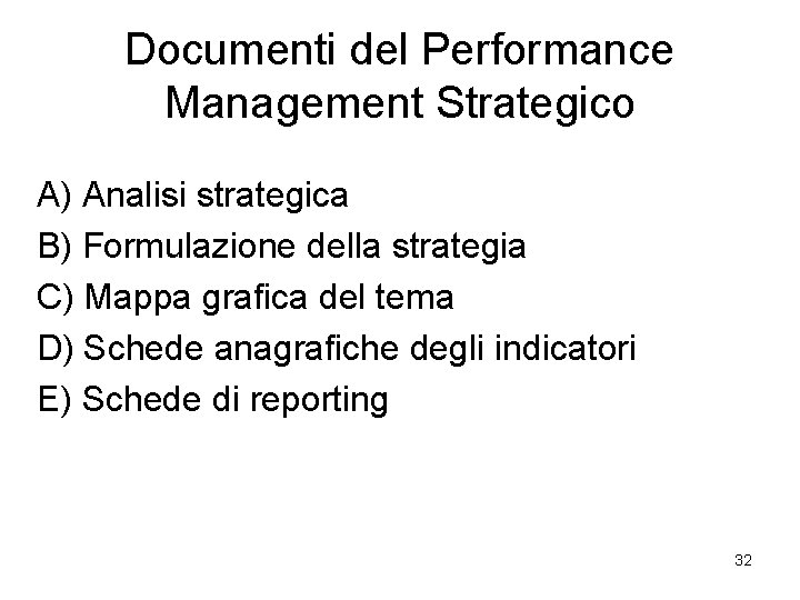 Documenti del Performance Management Strategico A) Analisi strategica B) Formulazione della strategia C) Mappa