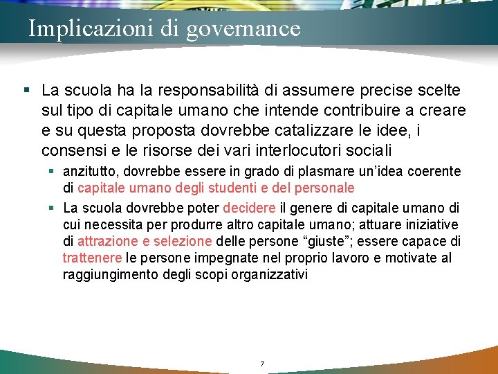 Implicazioni di governance § La scuola ha la responsabilità di assumere precise scelte sul