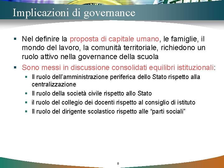 Implicazioni di governance § Nel definire la proposta di capitale umano, le famiglie, il