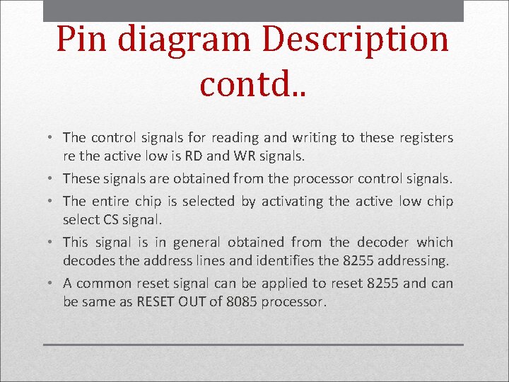 Pin diagram Description contd. . • The control signals for reading and writing to