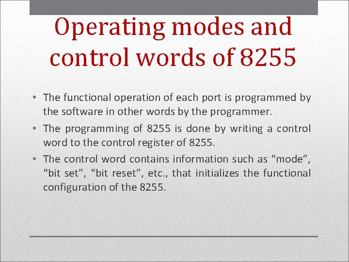 Operating modes and control words of 8255 • The functional operation of each port