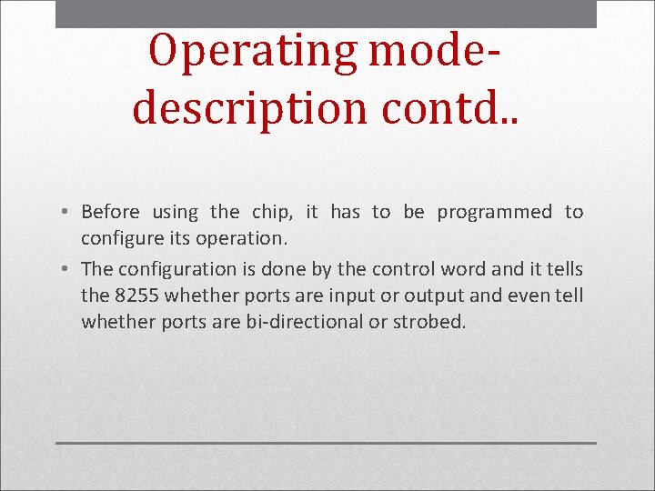 Operating modedescription contd. . • Before using the chip, it has to be programmed