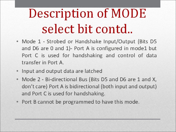 Description of MODE select bit contd. . • Mode 1 - Strobed or Handshake