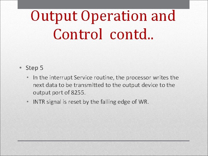 Output Operation and Control contd. . • Step 5 • In the interrupt Service