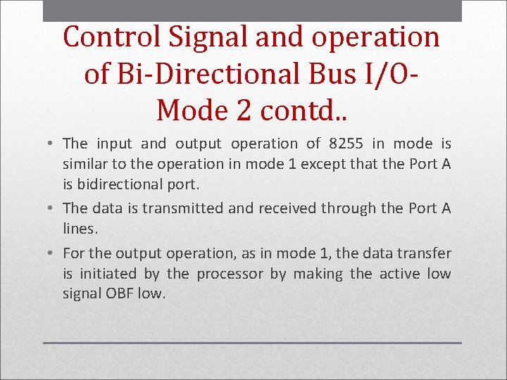 Control Signal and operation of Bi-Directional Bus I/OMode 2 contd. . • The input