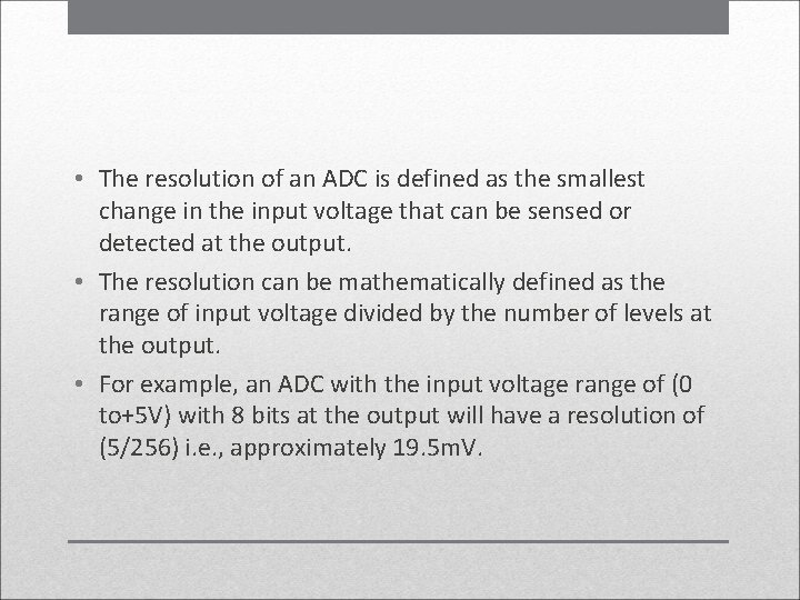  • The resolution of an ADC is defined as the smallest change in