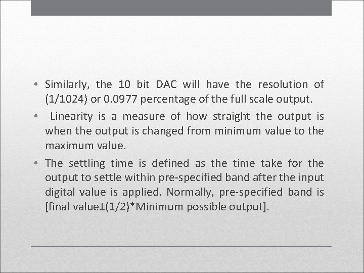  • Similarly, the 10 bit DAC will have the resolution of (1/1024) or