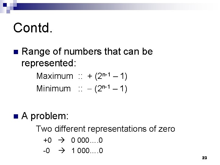 Contd. n Range of numbers that can be represented: Maximum : : + (2 Contd. n Range of numbers that can be represented: Maximum : : + (2
