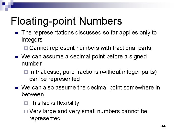 Floating-point Numbers n n n The representations discussed so far applies only to integers Floating-point Numbers n n n The representations discussed so far applies only to integers