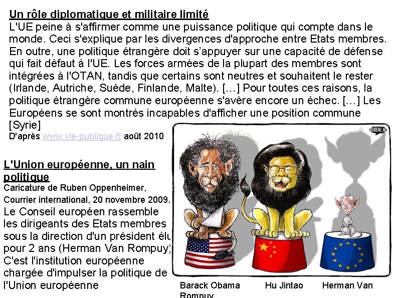 Un rôle diplomatique et militaire limité L'UE peine à s'affirmer comme une puissance politique