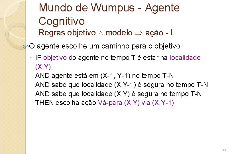 Mundo de Wumpus - Agente Cognitivo Regras objetivo modelo ação - I O agente