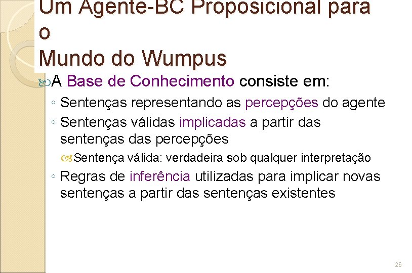 Um Agente-BC Proposicional para o Mundo do Wumpus A Base de Conhecimento consiste em: