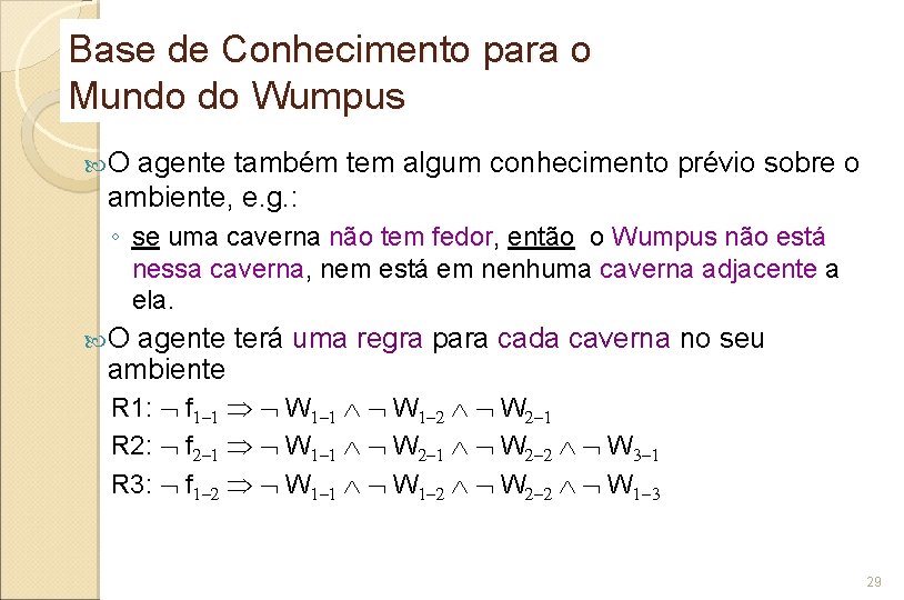 Base de Conhecimento para o Mundo do Wumpus O agente também tem algum conhecimento