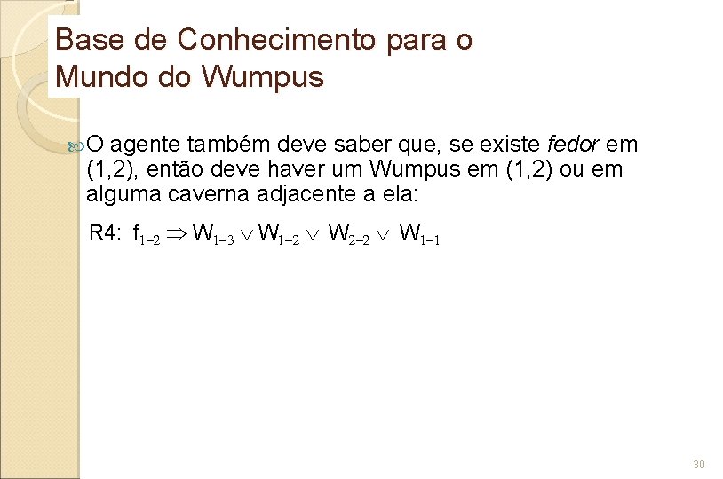 Base de Conhecimento para o Mundo do Wumpus O agente também deve saber que,