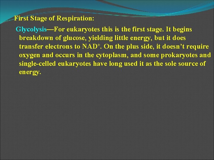 First Stage of Respiration: Glycolysis—For eukaryotes this is the first stage. It begins breakdown