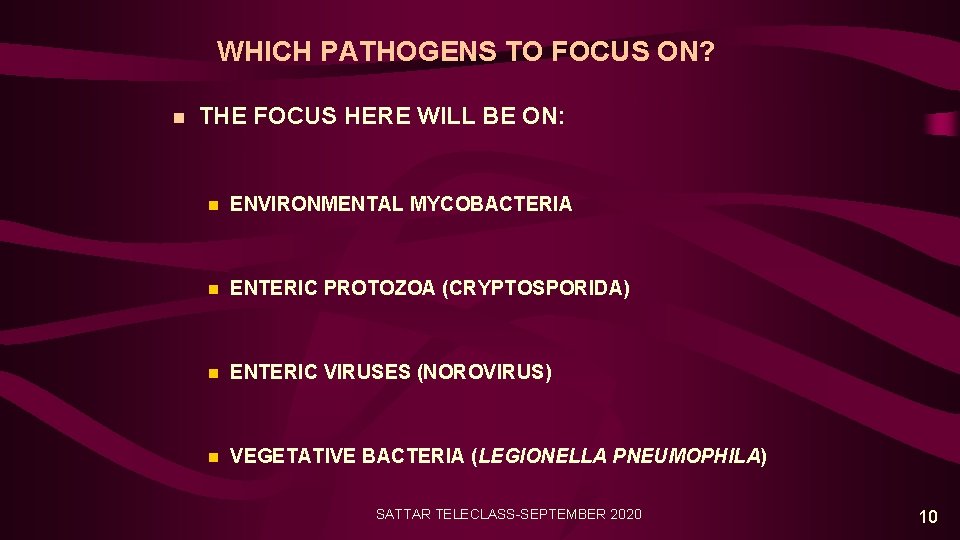 WHICH PATHOGENS TO FOCUS ON? n THE FOCUS HERE WILL BE ON: n ENVIRONMENTAL