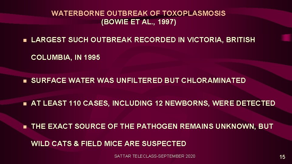WATERBORNE OUTBREAK OF TOXOPLASMOSIS (BOWIE ET AL. , 1997) n LARGEST SUCH OUTBREAK RECORDED