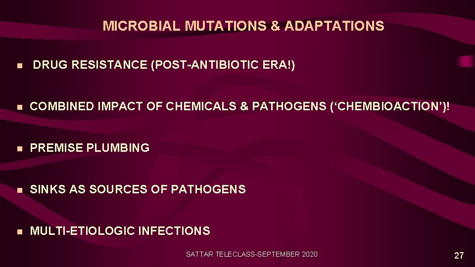 MICROBIAL MUTATIONS & ADAPTATIONS n DRUG RESISTANCE (POST-ANTIBIOTIC ERA!) n COMBINED IMPACT OF CHEMICALS