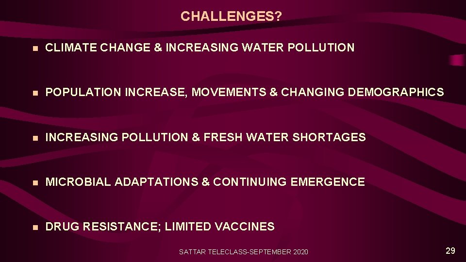 CHALLENGES? n CLIMATE CHANGE & INCREASING WATER POLLUTION n POPULATION INCREASE, MOVEMENTS & CHANGING