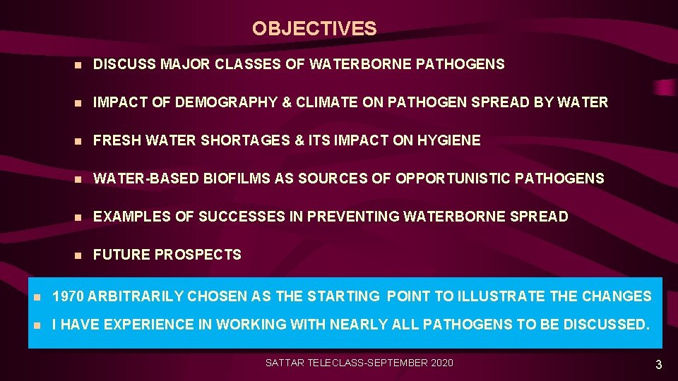 OBJECTIVES n DISCUSS MAJOR CLASSES OF WATERBORNE PATHOGENS n IMPACT OF DEMOGRAPHY & CLIMATE
