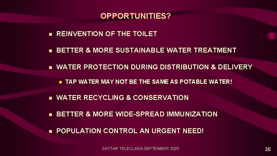 OPPORTUNITIES? n REINVENTION OF THE TOILET n BETTER & MORE SUSTAINABLE WATER TREATMENT n