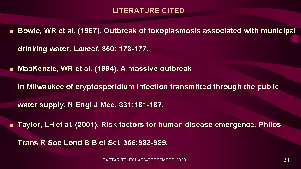 LITERATURE CITED n Bowie, WR et al. (1967). Outbreak of toxoplasmosis associated with municipal
