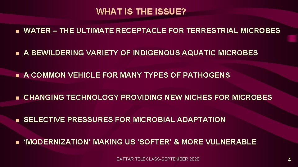 WHAT IS THE ISSUE? n WATER – THE ULTIMATE RECEPTACLE FOR TERRESTRIAL MICROBES n