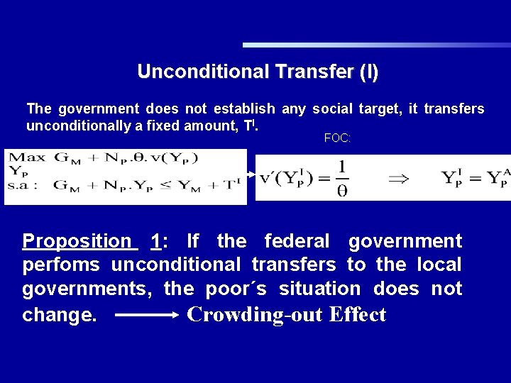 Unconditional Transfer (I) The government does not establish any social target, it transfers unconditionally