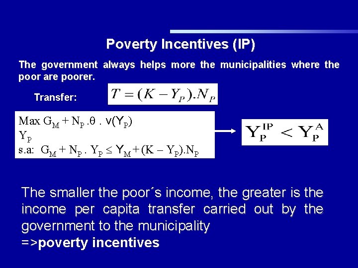 Poverty Incentives (IP) The government always helps more the municipalities where the poor are