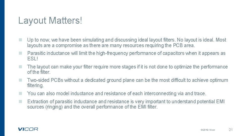 Layout Matters! n Up to now, we have been simulating and discussing ideal layout