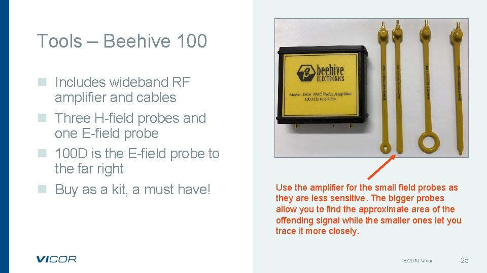 Tools – Beehive 100 n Includes wideband RF amplifier and cables n Three H-field