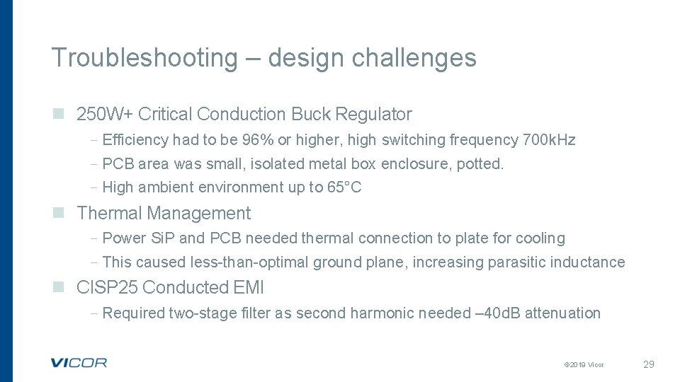 Troubleshooting – design challenges n 250 W+ Critical Conduction Buck Regulator –Efficiency had to