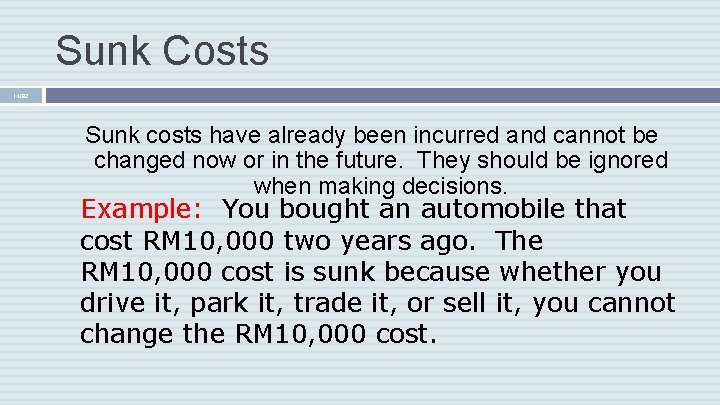 Sunk Costs 14/82 Sunk costs have already been incurred and cannot be changed now