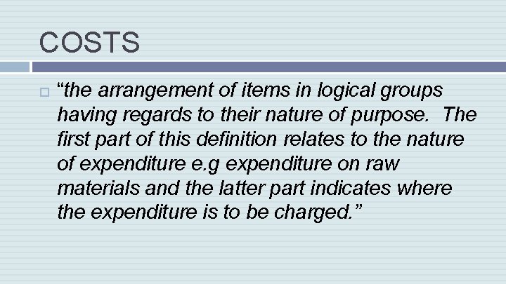 COSTS “the arrangement of items in logical groups having regards to their nature of