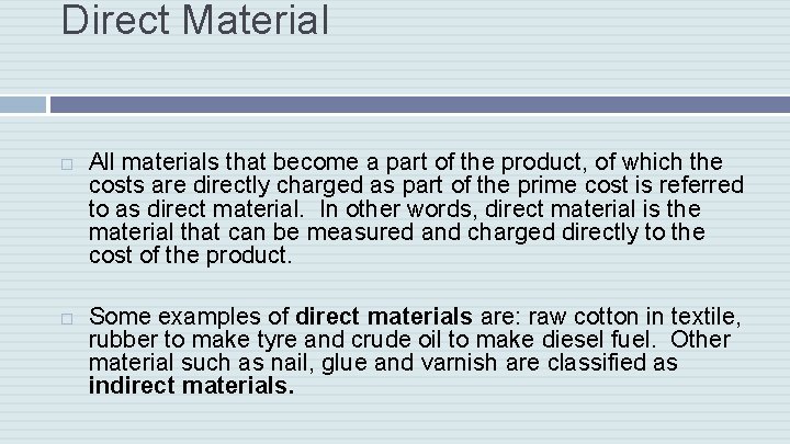 Direct Material All materials that become a part of the product, of which the