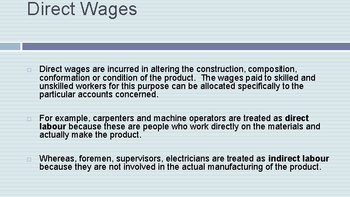 Direct Wages Direct wages are incurred in altering the construction, composition, conformation or condition