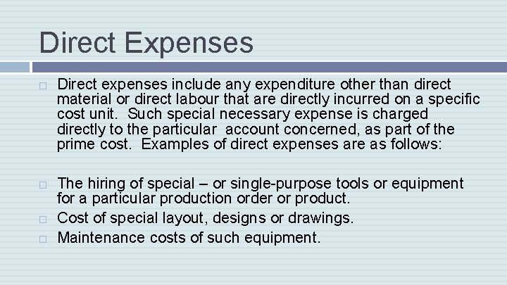 Direct Expenses Direct expenses include any expenditure other than direct material or direct labour