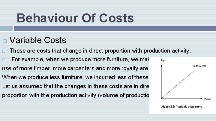 Behaviour Of Costs Variable Costs These are costs that change in direct proportion with