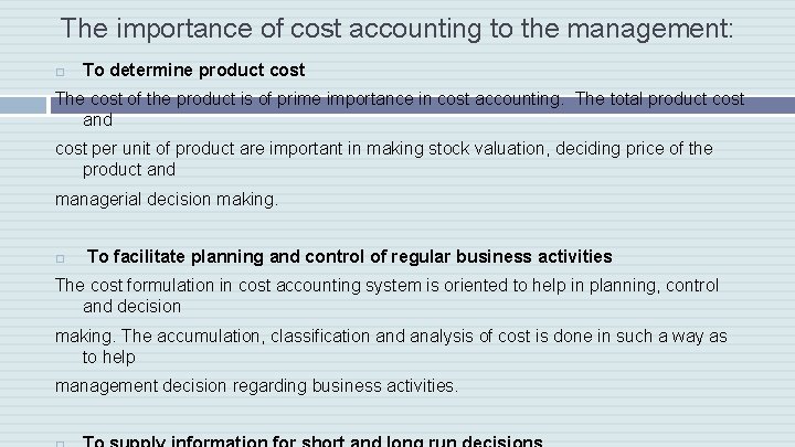 The importance of cost accounting to the management: To determine product cost The cost