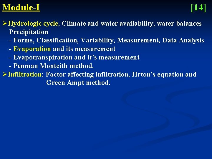 Module-I [14] ØHydrologic cycle, Climate and water availability, water balances Precipitation - Forms, Classification,