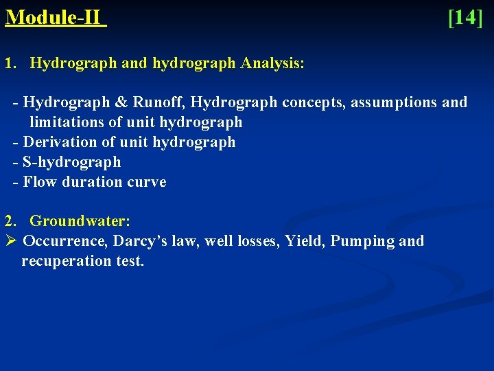 Module-II [14] 1. Hydrograph and hydrograph Analysis: - Hydrograph & Runoff, Hydrograph concepts, assumptions