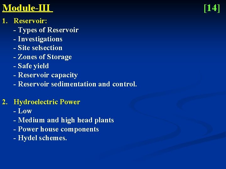 Module-III 1. Reservoir: - Types of Reservoir - Investigations - Site selsection - Zones