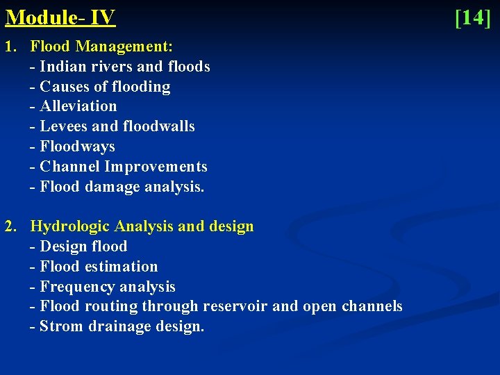 Module- IV 1. Flood Management: - Indian rivers and floods - Causes of flooding