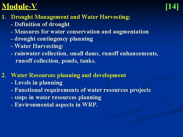 Module-V 1. Drought Management and Water Harvesting: - Definition of drought - Measures for