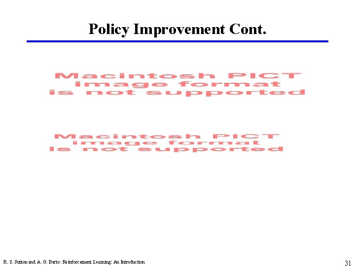 Policy Improvement Cont. R. S. Sutton and A. G. Barto: Reinforcement Learning: An Introduction