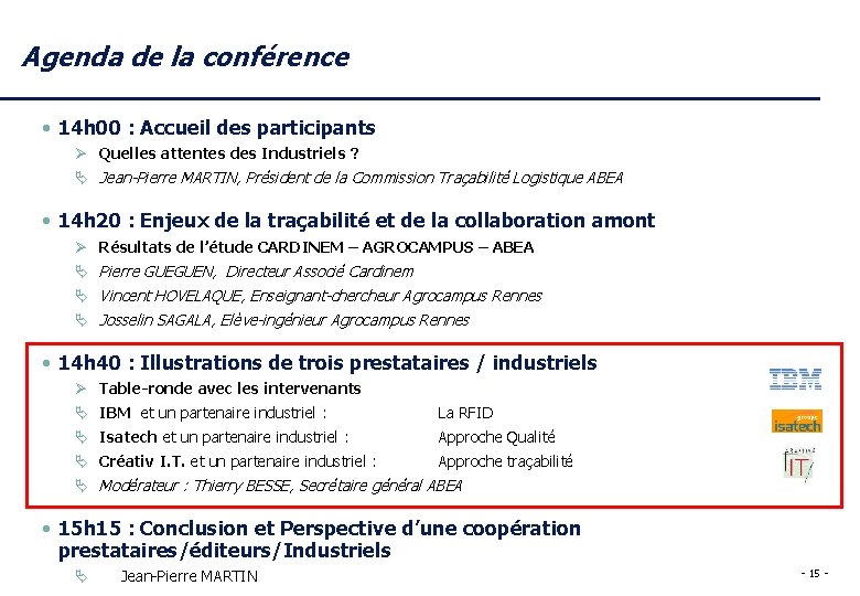 Agenda de la conférence • 14 h 00 : Accueil des participants Ø Quelles