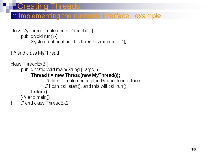 Creating Threads : : Implementing the runnable interface : example class My. Thread implements