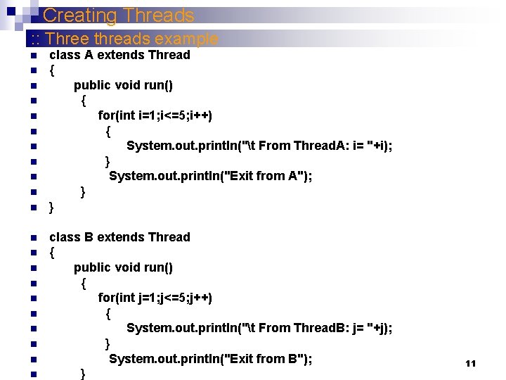 Creating Threads : : Three threads example n n n n n n class