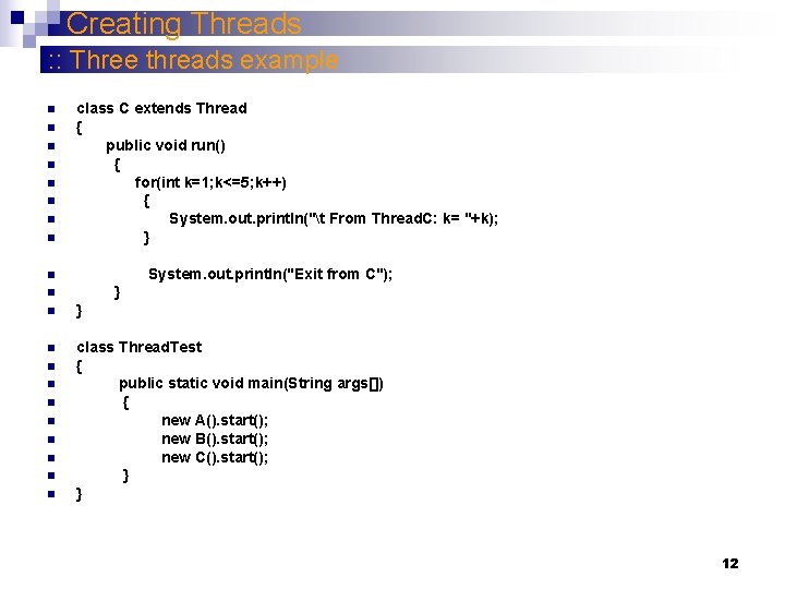 Creating Threads : : Three threads example n n n n class C extends